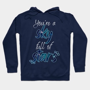 You're a Sky Full Of Stars Hoodie